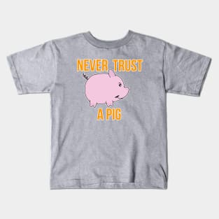 Never Trust A Pig Kids T-Shirt